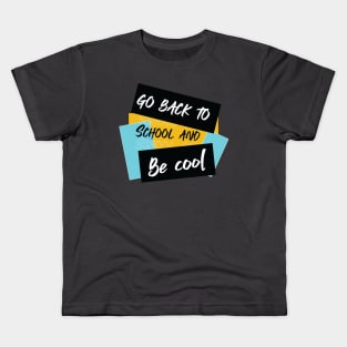 Go back to school and be cool Kids T-Shirt